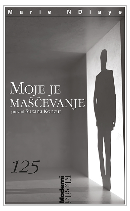 MOJE JE MAŠČEVANJE, Marie NDiaye